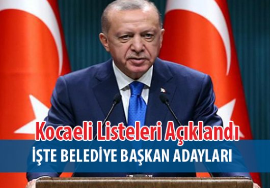 İşte Kocaeli İlçelerinin Ak Parti Belediye Başkan Adayları
