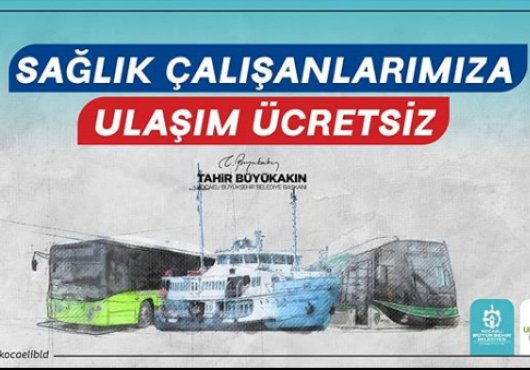 SAĞLIK ÇALIŞANLARINA YIL SONUNA KADAR ULAŞIM ÜCRETSİZ