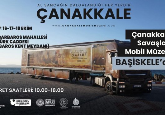 ÇANAKKALE SAVAŞLARI MOBİL MÜZESİ BAŞİSKELE'YE GELİYOR